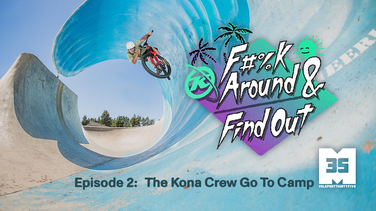 The Kona Crew Go To Camp - F#%k Around & Find Out Episode 2